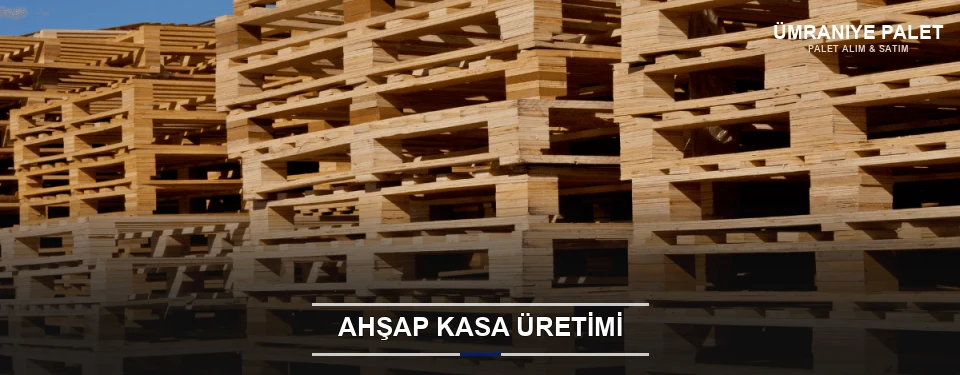 Ümraniye Endüstriyel Ahşap Kasa Ümraniye Endüstriyel Ahşap Kasa