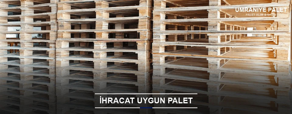 Ümraniye İhracat Ambalaj Paleti