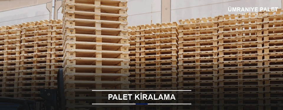 Ümraniye Aylık Palet Kiralama