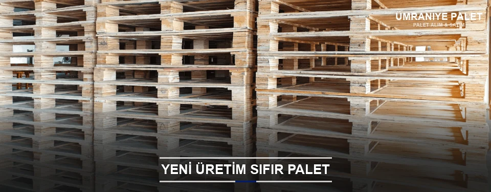 Ümraniye Uygun Fiyatlı Sıfır Palet